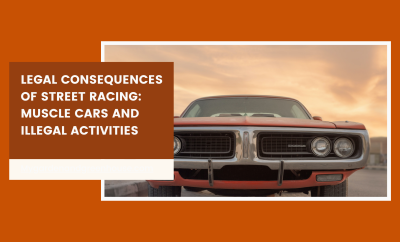 Legal Consequences of Street Racing: Muscle Cars and Illegal Activities